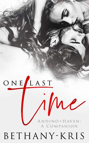 One Last Time: Andino + Haven - A Companion by Bethany-Kris