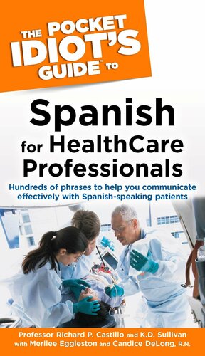 The Pocket Idiot's Guide to Spanish For Health Care Professionals by Richard P. Castillo, K.D. Sullivan