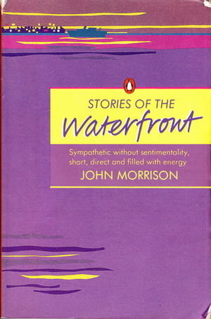Stories of the Waterfront by John Gordon Morrison