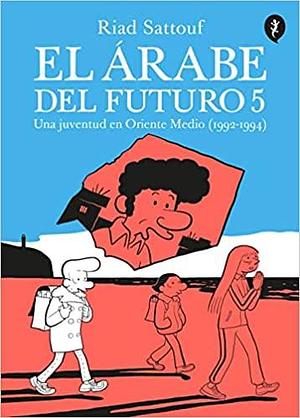 El árabe del futuro 5: Una juventud en Oriente Medio (1992-1994) by Riad Sattouf