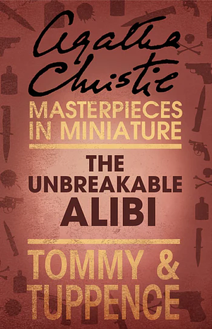 The Unbreakable Alibi by Agatha Christie