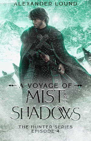 A Voyage of Mist and Shadows by Alexander Lound