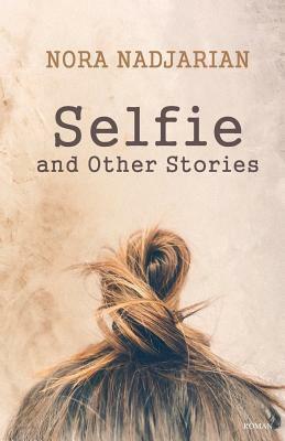 Selfie and Other Stories by Nora Nadjarian