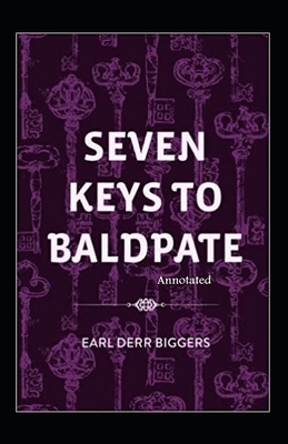 Seven Keys to Baldpate annotated by Earl Derr Biggers