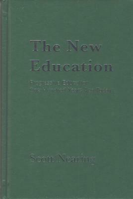 The New Education: Progressive Education One Hundred Years Ago Today by Scott Nearing