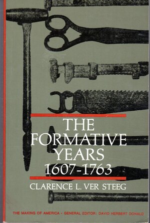 The Formative Years 1607-1763 by Clarence L. Ver Steeg