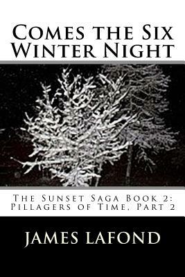 Comes the Six Winter Night by James LaFond