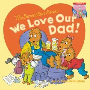 The Berenstain Bears: We Love Our Dad!/We Love Our Mom! by Jan Berenstain, Mike Berenstain