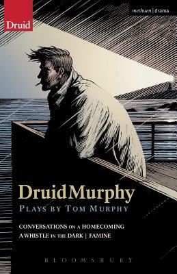 Druidmurphy: Plays by Tom Murphy by Tom Murphy