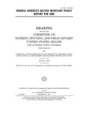 Federal Reserve's second monetary policy report for 2005 by Committee on Banking Housing (senate), United States Congress, United States Senate