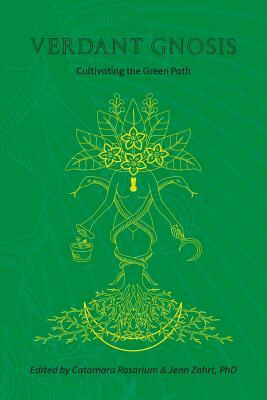 Verdant Gnosis: Cultivating the Green Path, Volume 3 by Catamara Rosarium