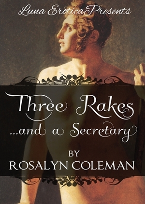 Three Rakes...and a Secretary by Rosalyn Coleman Williams