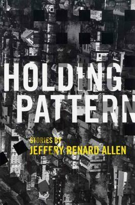 Holding Pattern by Jeffery Renard Allen