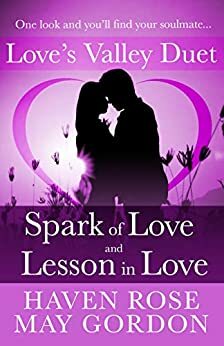 Love's Valley Duet: Spark of Love and Lessons in Love by May Gordon, Haven Rose