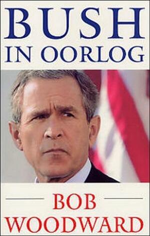 Bush in oorlog by Bob Woodward, Jan Braks
