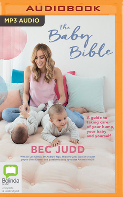 The Baby Bible: A Guide to Taking Care of Your Bump, Your Baby and Yourself by Bec Judd