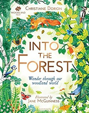 Into The Forest : wander through our woodland world by Christiane Dorion, Jane McGuinness