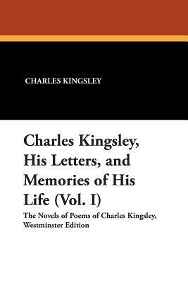 Charles Kingsley, His Letters, and Memories of His Life (Vol. I) by Charles Kingsley