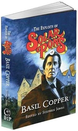 The Exploits of Solar Pons by BASIL. COPPER, Stephen Jones, August Derleth