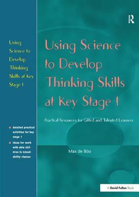 Using Science to Develop Thinking Skills at Ks1 by Max de Boo