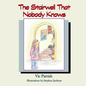 The Stairwell That Nobody Knows by Vic Parrish