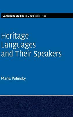 Heritage Languages and Their Speakers by Maria Polinsky