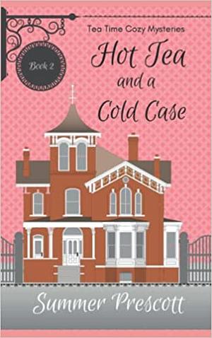Hot Tea and a Cold Case  by Summer Prescott