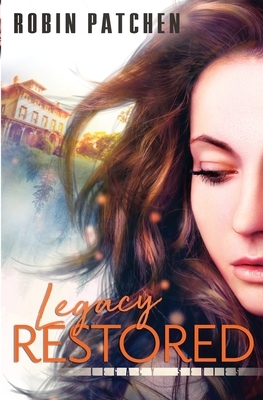 Legacy Restored by Robin Patchen