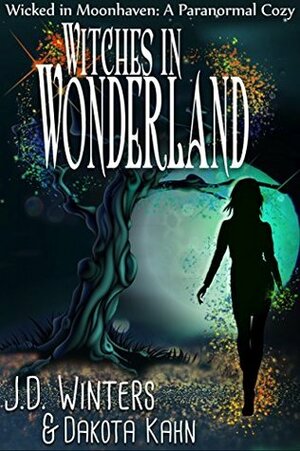 Witches in Wonderland (Wicked in Moonhaven #3) by Dakota Kahn, J.D. Winters