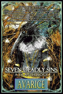 Seven Deadly Sins: A YA Anthology (Avarice) (Volume 6) by Kassandra Flamouri, Callie Bradford, Mae Baum