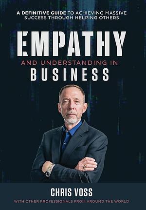 Empathy and Understanding In Business by Chris Voss