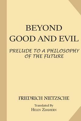 Beyond Good and Evil: Prelude to a Philosophy of the Future by 