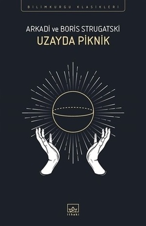 Uzayda Piknik by Boris Strugatsky, Arkady Strugatsky, Hazal Yalın