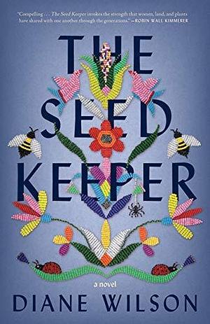 NEW-The Seed Keeper: A Novel by Diane Wilson, Diane Wilson