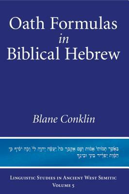 Oath Formulas in Biblical Hebrew by Blane Conklin