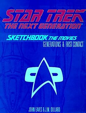 Star Trek: The Next Generation Sketchbook-The Movies, Generations & First Contact by John Eaves