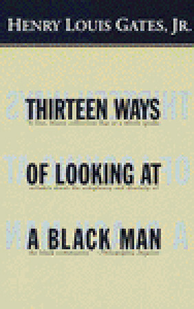 Thirteen Ways of Looking at a Black Man by Henry Louis Gates Jr.