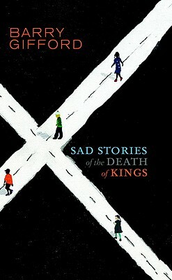 Sad Stories of the Death of Kings by Barry Gifford