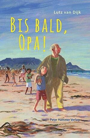 Bis bald, Opa! by Lutz van Dijk