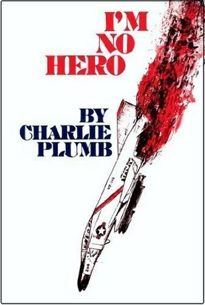 I'm No Hero: A Pow Story As Told to Glen DeWerff by Glen Dewerff, Charlie Plumb, Alta Adkins