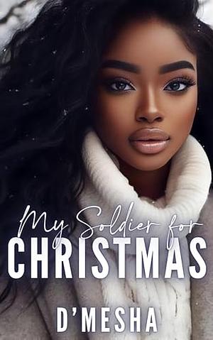 My Solider for Christmas by D'mesha