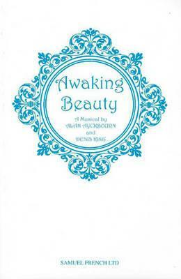 Awaking Beauty: A Musical by Alan Ayckbourn, Denis King