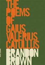 The Poems of Gaius Valerius Catullus by Catullus, Brandon Brown