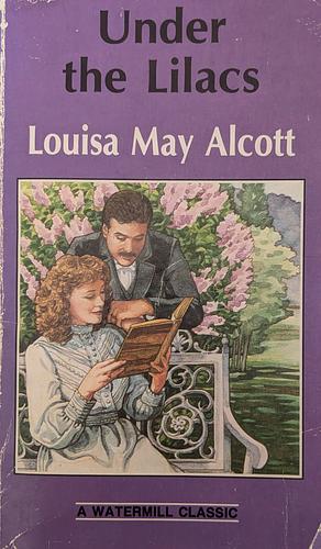 Under the Lilacs by Louisa May Alcott