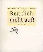 Reg dich nicht auf. Weiße Ausgabe. by Richard Carlson, Joseph Bailey