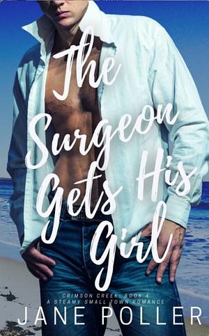 The Surgeon Gets His Girl by Jane Poller