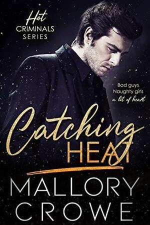 Catching Heat by Mallory Crowe