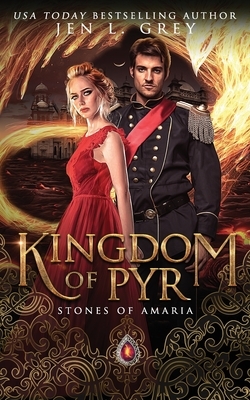 Kingdom of Pyr by Stones of Amaria, Jen L. Grey