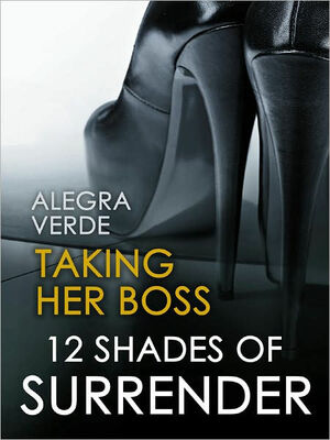 Taking Her Boss by Alegra Verde