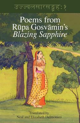 Poems from Rupa Gosvamin's Blazing Sapphire: Ujjvala-sara-sangraha by Rupa Gosvamin